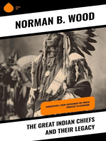 The Great Indian Chiefs and Their Legacy: Biographies: From Cofachiqui the Indian Princess to Geronimo