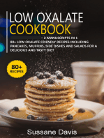 Low Oxalate Cookbook: 2 Manuscripts in 1 – 80+ Low oxalate - friendly recipes including pancakes, muffins, side dishes and salads for a delicious and tasty diet