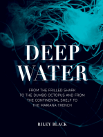 Deep Water: From the Frilled Shark to the Dumbo Octopus and from the Continental Shelf to the Mariana Trench