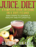 Juice Diet: A Complete Guide on Going on a Juice Cleanse: Easy Steps to Leading a Healthy and Fit Lifestyle