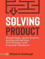 Solving Product: Reveal Gaps, Ignite Growth, and Accelerate Any Tech Product with Customer Research
