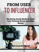 From User to Influencer: Mastering Social Media to Build Your Personal Brand and Make Money