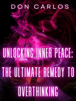 Unlocking Inner Peace: The Ultimate Remedy to Overthinking