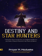 Destiny and Star Hunters: Violent Fire Prayers to Reclaim Your Original and Recover Your Stolen Virtues and Potential in the Courts of Heaven