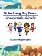 Make Every Day Count!: Embracing January through December: Just 365 Days, 52 Weeks and 4 Seasons