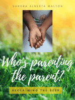 WHO'S PARENTING THE PARENTS?: Reclaiming the Seed in the 21th century through Authentic Parenting