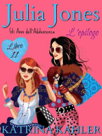 Julia Jones – Gli Anni dell’Adolescenza: Libro 11 – L’Epilogo: Julia Jones Gli Anni dell’Adolescenza, #11