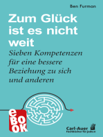 Zum Glück ist es nicht weit: Sieben Kompetenzen für eine bessere Beziehung zu sich und anderen