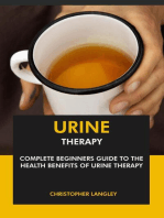 Urine Therapy: Complete Beginners Guide to the Health Benefits of Urine Therapy