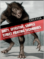Dirty, Effective, Simple Street Fighting Techniques: The Fastest, Easiest Techniques for Brutal Self-Defense