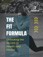 The Fit Formula: Unlocking the Secrets to Health and Fitness