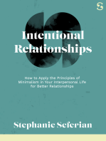 Intentional Relationships: How to Apply the Principles of Minimalism in Your Interpersonal Life for Better Relationships