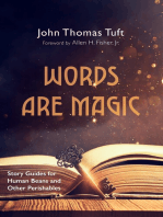 Words Are Magic: Story Guides for Human Beans and Other Perishables