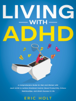 Living With ADHD: A Comprehensive Guide for Men and Women with Adult ADHD to Achieve Emotional Control, Boost Productivity, Enhance Relationships, and Attain Success in Life.