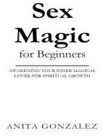 Sex Magic for Beginners: AWAKENING YOUR INNER MAGICAL LOVER FOR SPIRITUAL GROWTH