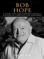 Bob Hope: A Funny Life: The Complete Life of a Historical Comedian and Performer