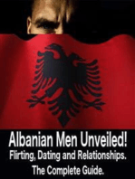 Albanian Men Unveiled!: Meeting, Dating & Relationships, the Complete Guide