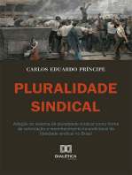 Pluralidade Sindical:  adoção do sistema de pluralidade sindical como forma de valorização e reconhecimento incondicional da liberdade sindical no Brasil