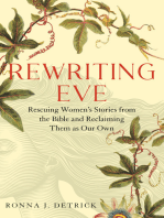 Rewriting Eve: Rewriting Eve: Rescuing Women's Stories from the Bible and Reclaiming Them As Our Own