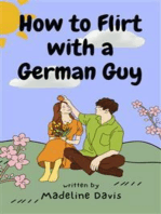 How to Flirt with a German Guy: The Ultimate Guide to Flirting with German Guys for Foreign Women!