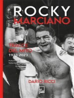 Rocky Marciano: Sulle tracce del mito 1923 - 2023