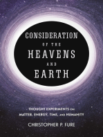 Consideration of the Heavens & Earth: thought experiments on matter, energy, time, and humanity