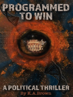 Programmed to Win: A Political Thriller