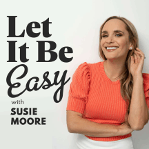 Let It Be Easy with Susie Moore