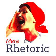 Mere Rhetoric