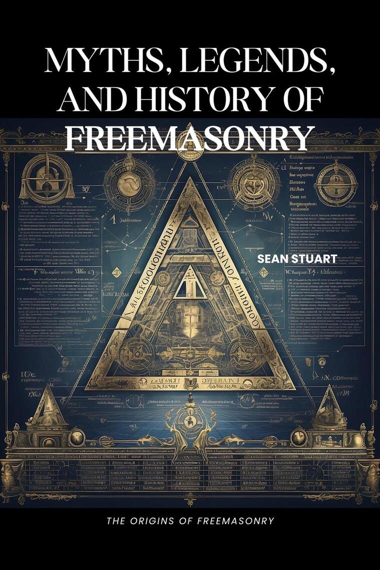 Myths, Legends, and History of Freemasonry: The Origins of Freemasonry ...