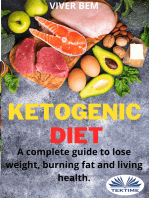 Ketogenic Diet: A Complete Guide To Lose Weight, Burning Fat And Living Health.