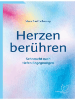 Herzen berühren: Sehnsucht nach tiefen Begegnungen. Für mehr Dankbarkeit, Mitgefühl und Empathie im Leben.