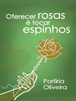 Oferecer Rosas É Tocar Espinhos