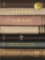 Votre Vraie Histoire (Your True Story, French Translation): Le Guide Indispensable des 50 Jours à Votre Nouvelle Vie Avec Jésus