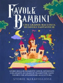 Favole per Bambini: Raccolta di Fiabe Illustrate che Stimoleranno la  Curiosità e l'Intelligenza dei Tuoi Bambini, Insegnandogli ogni Volta una  Grande