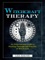 Witchcraft Therapy: AN EMPOWERING GUIDE TO HEALING THROUGH THE PRACTICE OF WITCHCRAFT