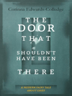 The Door That Shouldn't Have Been There: A Modern Fairy Tale About Grief