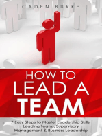 How to Lead a Team: 7 Easy Steps to Master Leadership Skills, Leading Teams, Supervisory Management & Business Leadership