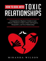 How to Deal with Toxic Relationships: A Comprehensive Beginner's Guide to Learn  Effective Methods in Order to Deal with  Negative, Manipulative, and Toxic Relationships