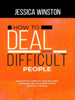 HOW TO DEAL WITH DIFFICULT PEOPLE: Navigating Conflict and Building Stronger Relationships with Difficult People