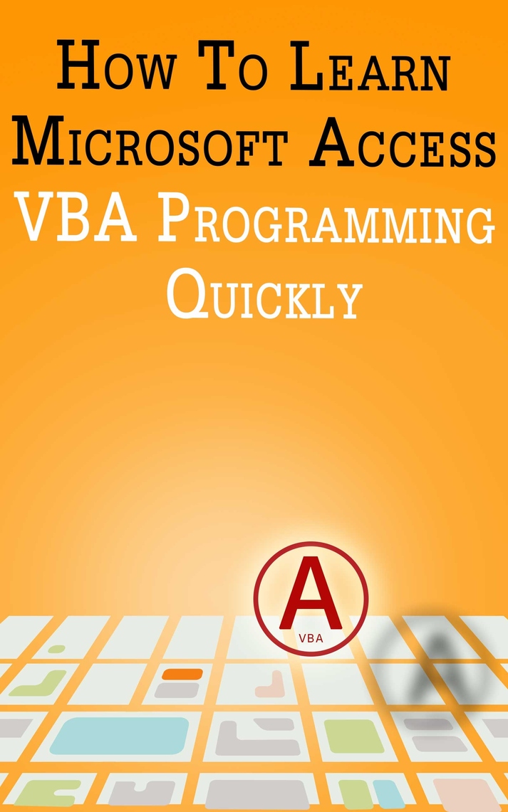 How to Learn Microsoft Access VBA Programming Quickly! by Andrei ...