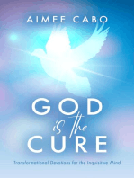 God Is the Cure: Transformational Devotions for the Inquisitive Mind