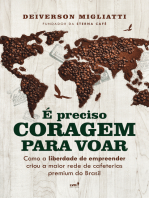 É preciso coragem para voar: Como a liberdade para empreender criou a maior rede de cafeterias premium do Brasil