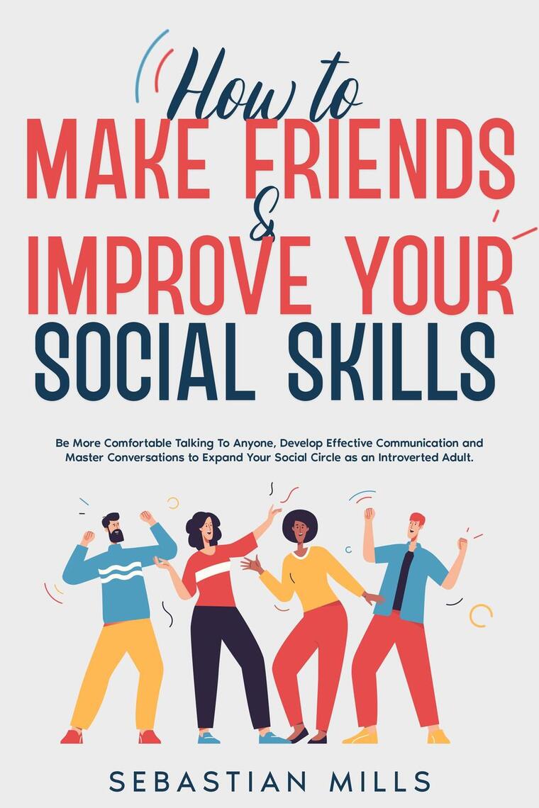 How to Make Friends & Improve Your Social Skills: Be More Comfortable ...