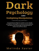 DARK PSYCHOLOGY AND GASLIGHTING MANIPULATION: A Comprehensive Beginner's Guide to  Learn Simple and Effective Techniques to  Influence Human Behavior and Master Dark Psychology  and Manipulation to Defend Yourself from Abuse