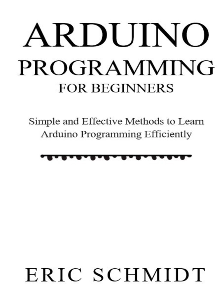 ARDUINO PROGRAMMING FOR BEGINNERS by Eric Schmidt (Ebook) - Read free ...