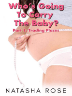 Who's Going To Carry The Baby? Part 1: Trading Places: Carrying The Baby: A Genderswap Story, #1