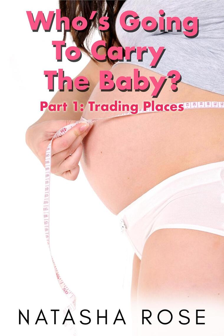 Whos Going To Carry The Baby? Part 1 Trading Places by Natasha Rose image