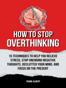 How To Stop Overthinking: 15 Techniques To Help You Relieve Stress ...