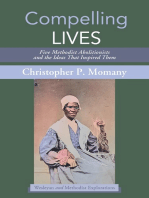 Compelling Lives: Five Methodist Abolitionists and the Ideas That Inspired Them